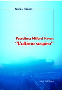 Petroliera Milford Haven. «L'ultimo sospiro»
