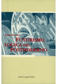 Futurismo, logica del postmoderno - saggio su arte e società