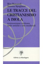 Le tracce del cristianesimo a Imola. Testimonianze scultoree tardo antiche e alto medievali