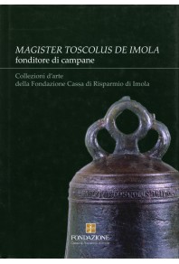 "Magister Toscolus de Imola" fonditore di campane 