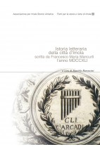 Istoria letteraria della città d'Imola scritta da Francesco Maria Mancurti l'anno MDCCXLI