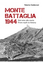 Monte Battaglia 1944. Dal mito alla storia. Ediz. italiana e inglese