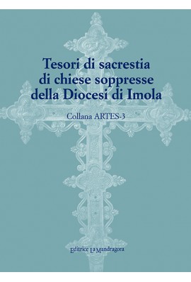 Tesori di sacrestia di chiese soppresse della Diocesi di Imola
