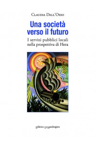 Una società verso il futuro. I servizi pubblici locali nella prospettiva di Hera