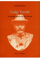 Luigi Torchi - Un Musicologo Italiano Tra Otto E Novecento