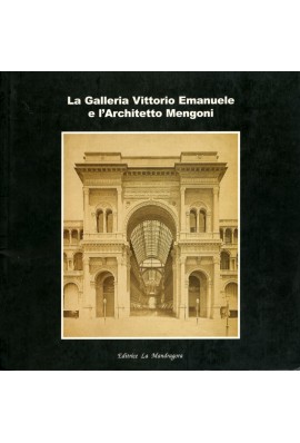 La Galleria Vittorio Emanuele E L'Architetto Mengoni