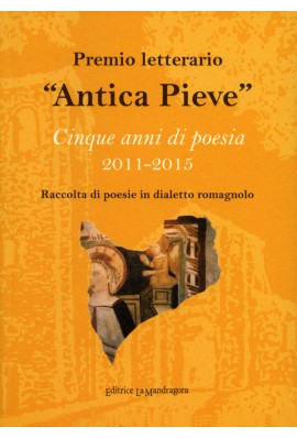 Premio letterario «Antica Pieve». Cinque anni di poesia 2011-2015