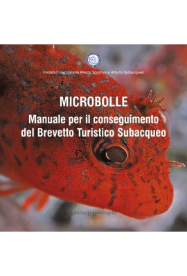 Microbolle. Manuale per il conseguimento del brevetto turistico subacqueo
